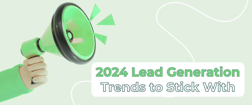 2024 Lead Generation Trends to Stick With